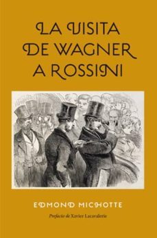 la visita de wagner a rossini-edmond michotte-9788494159589