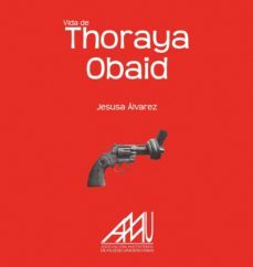 vida de thoraya obaid-jesusa alvarez ayala-9788494194689