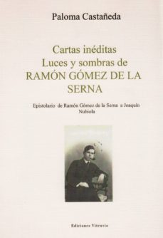 cartas ineditas: luces y sombras de ramon gomez de la serna-paloma castañeda-9788494249389