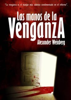 las manos de la venganza-alexander weinberg-9788494278389