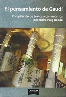 el pensamiento de gaudi: compilacion de textos y comentarios-isidre puig boada-9788494286889