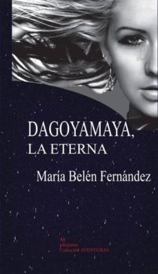 dagoyamaya, la eterna-maria belen fernandez-9788494420689