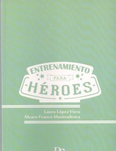 entrenamiento pata heroes-laura lopez viera-alvaro franco montesdeoca-9788494427589