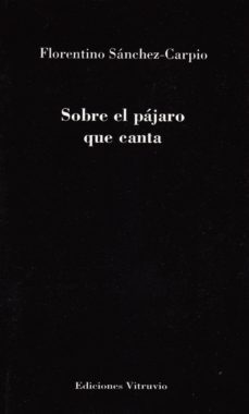 sobre el pajaro que canta-florentino sanchez carpio-9788494553189