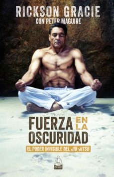 fuerza en la oscuridad-rickson gracie-9788494709289