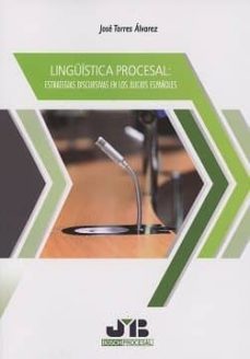 linguistica procesal: estrategias discursivas en los juicios españoles-jose torres alvarez-9788494725289