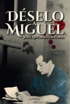 déselo a miguel-jose antonio santana-9788494767289