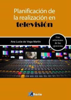 planificacion de la realizacion en television-ana lucia de vega martin-9788494988189