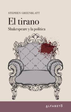 el tirano - shakespeare y la politica-stephen greenblatt-9788494994289