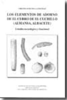 los elementos de adorno de el cerro de el cuchillo (almansa, alba cete) :estudio tecnologico y funcional-virginia barciela gonzalez-9788495394989