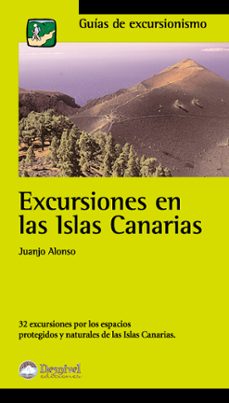 excursiones en las islas canarias: 32 excursiones por los espacio s protegidos y naturales de las islas canarias-9788495760289