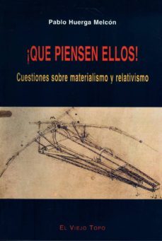 ¡que piensen ellos!: cuestiones sobre materialismo y relativismo (el viejo topo)-9788495776389