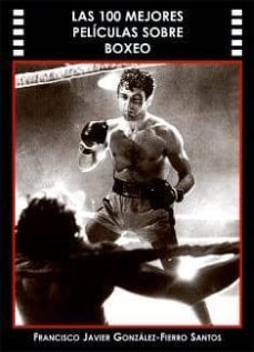 las 100 mejores peliculas sobre boxeo-fco. javier gonzalez fierro santos-9788496613089