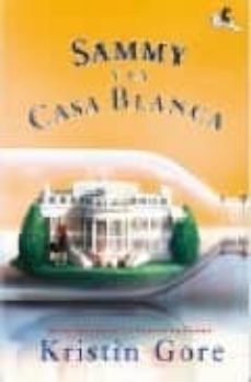 sammy y la casa blanca-kristin gore-9788496693289