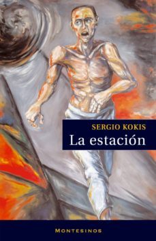 la estacion (montesinos)-sergio kokis-9788496831889