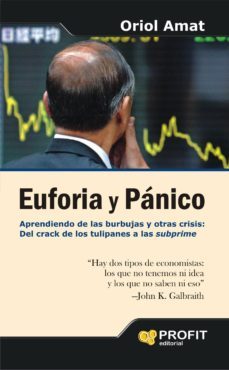 euforia y panico: aprendiendo de las burbujas y otras crisis: del crack de los tulipanes a las subprime-9788496998889