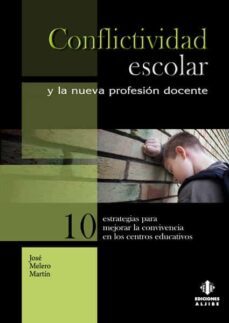 conflictividad escolar y la nueva profesion docente nº 10: estrat egias para mejorar la convivencia en los centros educativos-jose melero martin-9788497005289