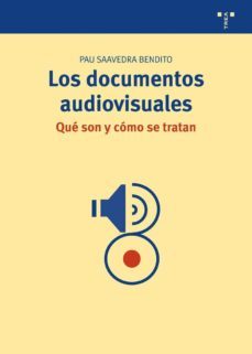 los documentos audiovisuales. que son y como se tratan-9788497045889