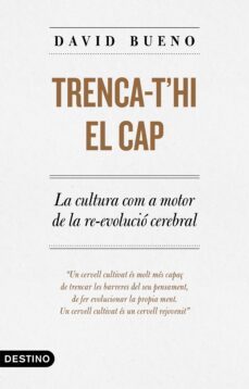 trenca-t hi el cap. la cultura com a motor de la reevolucio cereb ral-9788497102889