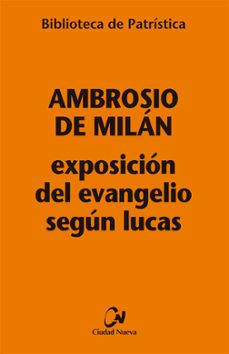 exposicion del evangelio segun lucas-ambrosio de milan-9788497155489