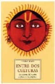 entre dos culturas: dos visiones del mundo: arquitectonica y orga nica-pratima bowes-9788497165389