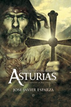 la gran aventura del reino de asturias: asi empezo la reconquista-9788497349789