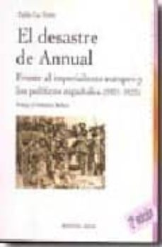 la atraccion del iman: el desastre de annual: frente al imperiali smo europeo y los politicos españoles (1921-1923)-pablo la porte saenz-9788497427289