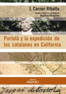 portolà y la expedición de los catalanes en california-josep carner ribalta-9788497436489