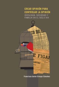 crear opinion para controlar opinion-francisco javier crespo sanchez-9788497441889