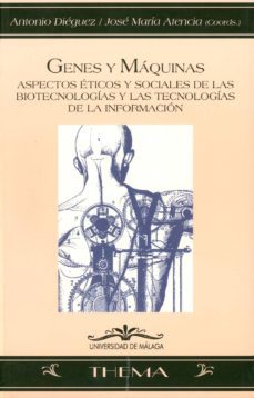 genes y maquinas: aspectos eticos y sociales de las biotecnologia s y las tecnologias de la informacion-9788497471589