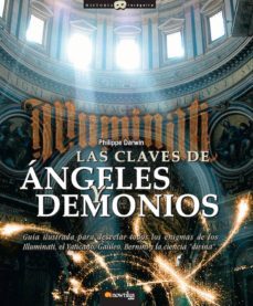 las claves de angeles y demonios: guia ilustrada para desvelar lo s enigmas de los illuminati, los misterios del vaticano, galileo, bemini, y la ciencia divina-philippe darwin-9788497637589