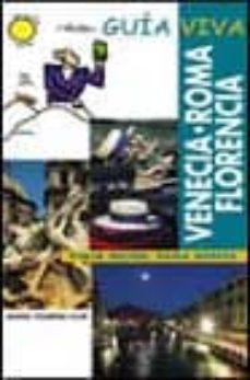 roma, florencia y venecia (guia viva)-maria garcia yelo-isabel moran-9788497760089