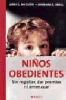 niños obedientes: sin regañar, dar premios ni amenazar-9788497990189