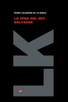 la cena del rey baltasar-pedro calderon de la barca-9788498164589