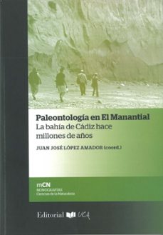 paleontologia en el manantial: la bahia de cadiz hace millones de años-juan jose (coord.) lopez amador-9788498286489
