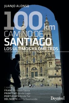 100 km camino de santiago los ultimos kilometros-juan jose alonso checa-9788498296389