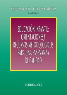 educacion infantil: orientaciones y recursos metodologicos para u na enseñanza de calidad-9788498420289