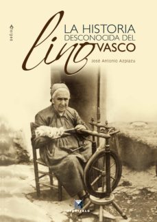 la historia desconocida del lino vasco (ebook)-jose antonio azpiazu-9788498434989