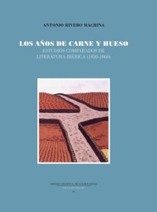 los años de carne y hueso-antonio rivero machina-9788498528589