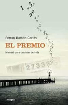 el premio: manual para cambiar de vida-ferran ramon cortes-9788498673289