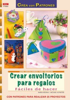 crear envoltorios para regalos: faciles de hacer: con patrones pa ra realizar 25 proyectos-maria regina altmeyer-michael altameyer-9788498741889