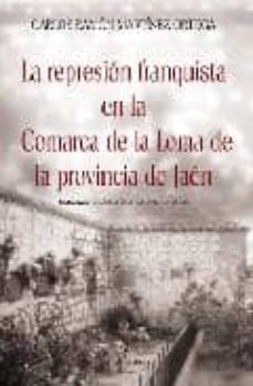 la represion franquista en la comarca de la loma de la provincia de jaen-carlos ramon martinez ortega-9788498868289