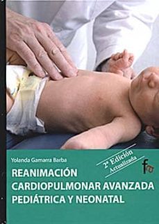 reanimacion cardiopulmonar avanzada pediatrica y neonatal (2ª ed. )-yolanda gamarra barba-9788498910889