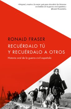 recuerdalo tu y recuerdalo a otros-ronald fraser-9788498929089