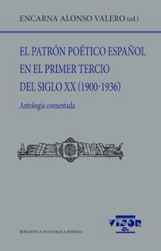 el patron poetico español en el primer tercio del siglo xx (1900 - 1936)-9788498952889