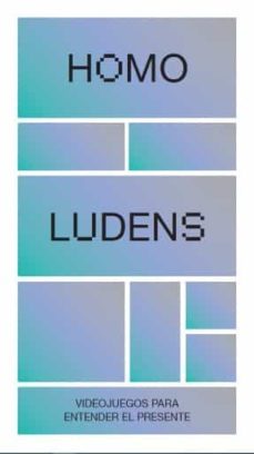 homo ludens. videojuegos para entender el presente-9788499002989