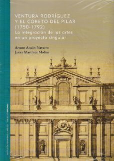 ventura rodriguez y el coreto del pilar (1750-1792)-arturo anson navarro-javier martinez molina-9788499115689