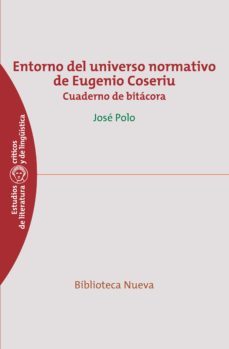 entorno del universo normativo de eugenio coseriu: cuaderno de bi tacora-jose polo-9788499402789