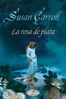 la rosa de plata (ebook)-susan carroll-9788499445489