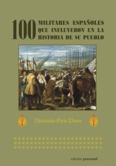 100 militares españoles que influyeron en la historia de su pueblo-9788499462189